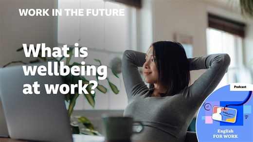BBC Learning English - Work in the future / What is wellbeing at work?