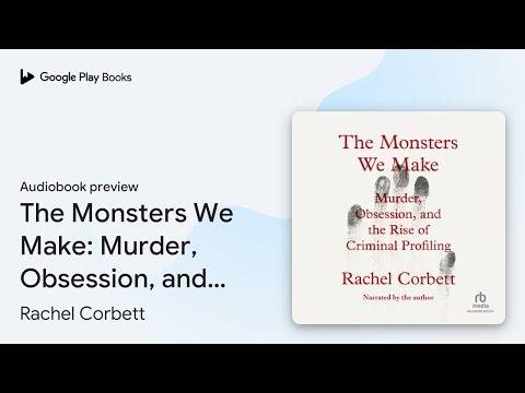 The Monsters We Make: Murder, Obsession, and… by Rachel Corbett · Audiobook preview