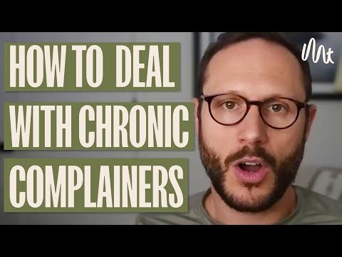 How to Really Deal with Chronic Complainers