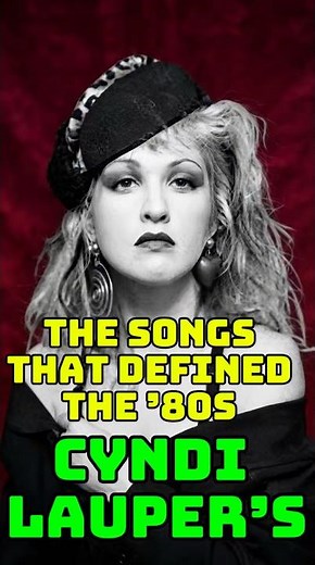 Cyndi Lauper’s 10 Greatest Hits 🎤 | The Songs That Defined the ’80s