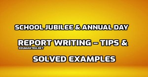 School Jubilee & Annual Day Report Writing – Tips & Solved Examples (2025–26)