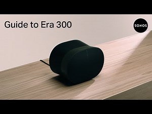 Guide to Sonos Era 300 | Features, set up, and more