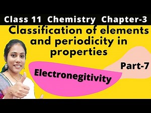 Classification of elements and periodicity Class 11 Chemistry | Electronegativity| Part 7