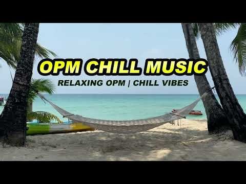 Best OPM Chill Music | Relaxing Tagalog Song 2026
