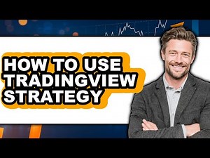 How To Use TradingView Strategy (Full Guide)