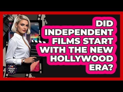 Did Independent Films Start With The New Hollywood Era? - Famous Movies Club
