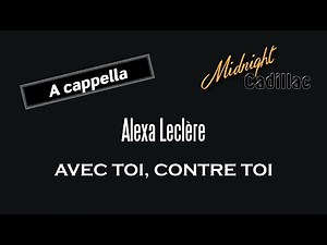ALEXA LECLÈRE Avec toi, contre toi (A cappella 2.0)
