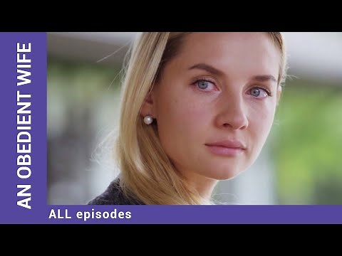 AN OBEDIENT WIFE. ALL Episodes. Russian TV Series. Melodrama. English Subtitles