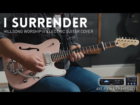 I Surrender - Hillsong Worship - Electric (lead) guitar cover // Fractal Axe-FX III & FM3 patch