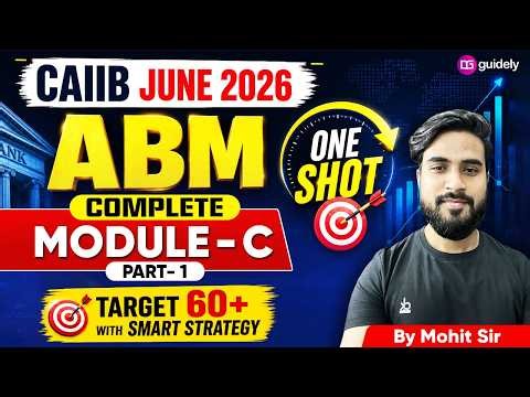 CAIIB June 2026 | ABM Module C Complete One Shot | Part - 1 | Target 60+ Marks | ABM By Mohit Sir