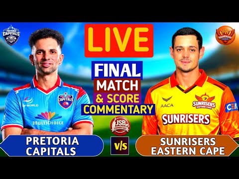 LIVE : Pretoria Capitals vs Sunrisers Eastern Cape Final | PC vs SEC T20 | Live Score & Commentary
