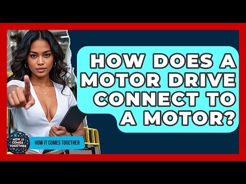 How Does A Motor Drive Connect To A Motor? - How It Comes Together