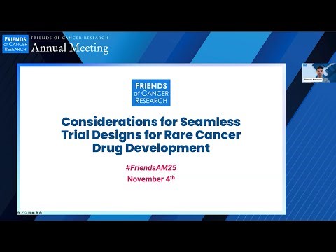 Session 1: Seamless Trial Designs for Rare Cancer Drug Development