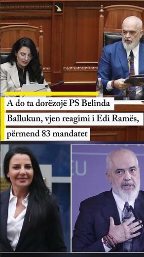 A do ta dorëzojë PS Belinda Ballukun, vjen reagimi i Edi Ramës, përmend 83 mandatet