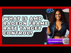 What Is AMD Radeon Frame Rate Target Control? - The Hardware Hub