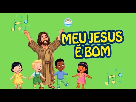 Louvores Infantis sobre Bondade de Deus | Educação Cristã | Meu Jesus é bom | Céuzinho