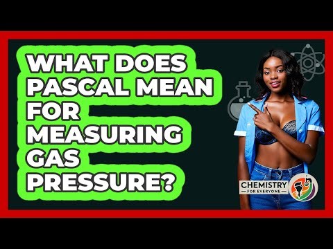 What Does Pascal Mean For Measuring Gas Pressure?
