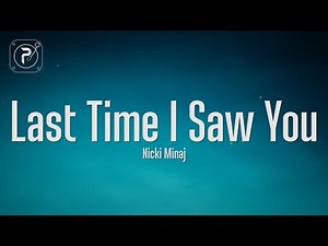Nicki Minaj - Last Time I Saw You (Lyrics)