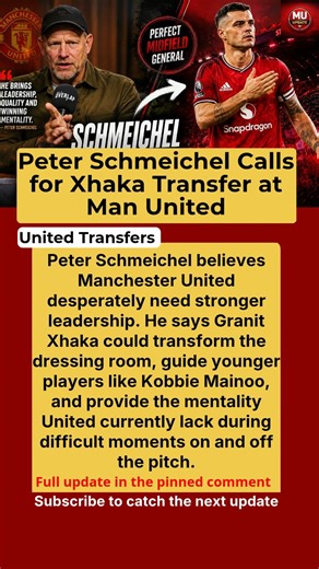 Peter Schmeichel Explains Why Manchester United Need Granit Xhaka