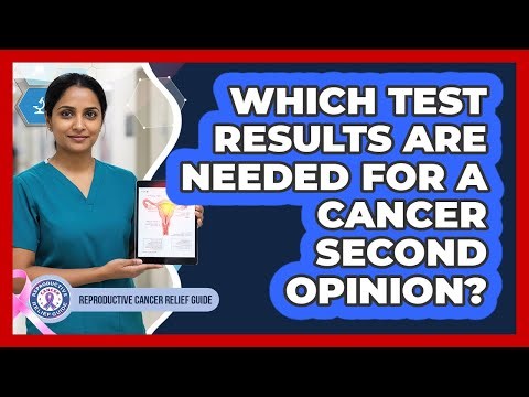 Which Test Results Are Needed For A Cancer Second Opinion?