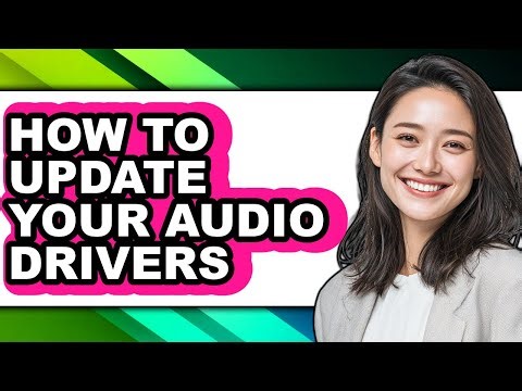 How to Update Your Audio Drivers (easy Method)