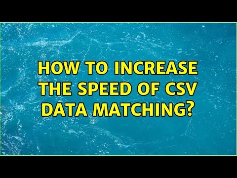 How to increase the speed of CSV data matching?