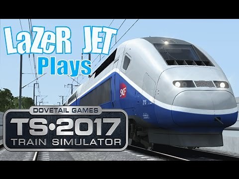LaZeR JET Plays... Train Simulator 2017 - TGV Duplex