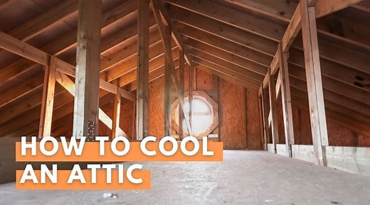 How To Cool An Attic (the Right Way)