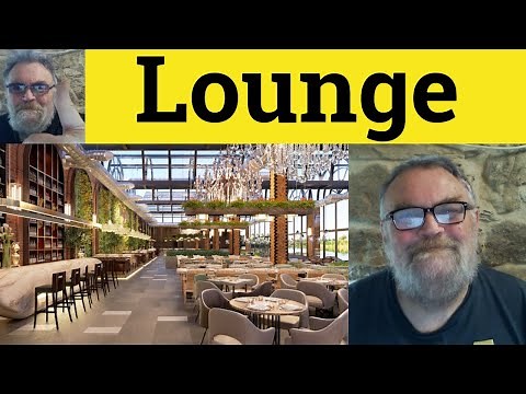 😎 Lounge Meaning - Lounge Examples - Lounge Definition - Lounge Lizard Lounge Bar Airport Lounge
