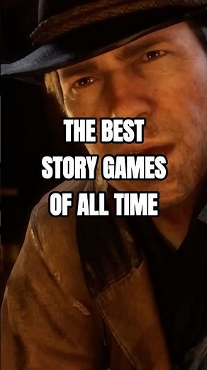 THE BEST STORY GAMES OF ALL TIME