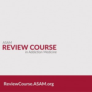 The ASAM Review Course offers lectures and discussions from experts...
