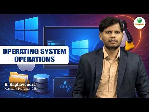 OPERATING SYSTEM OPERATIONS | BY MR. B. RAGHAVENDRA || MLRITM