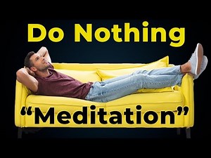 Do NOTHING Meditation - Let Go & Enjoy Flow