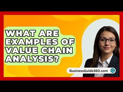 What Are Examples Of Value Chain Analysis? - BusinessGuide360.com