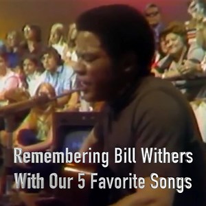 Remembering the legendary Bill Withers with his top 5 songs. 💔 | iHeartRadio