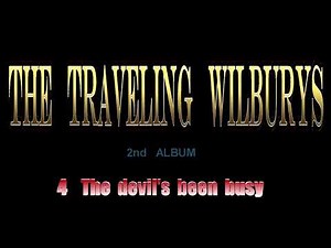 3-04 The Traveling Wilburys - The Devil's been busy