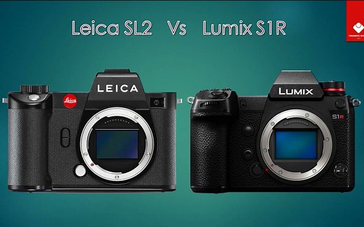 【徕卡SL2】Leica SL2 vs Panasonic Lumix S1R _ Quick Comparison with Power Star