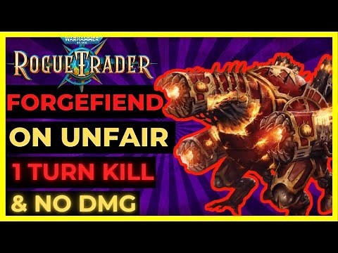 W40K: ROGUE TRADER - FORGEFIEND Boss on UNFAIR - 1 TURN Kill & NO DAMAGE!