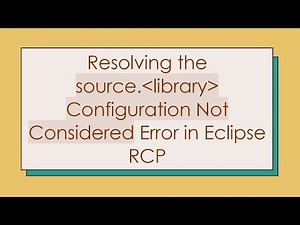 Resolving the source. library Configuration Not Considered Error in Eclipse RCP