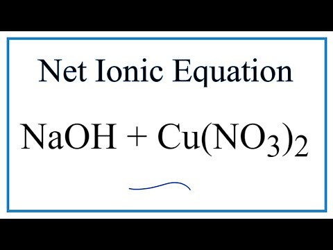 How to Write the Net Ionic Equation for NaOH + Cu(NO3)2 = NaNO3 + Cu(OH)2