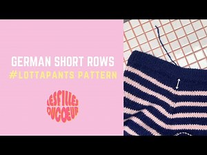 German Short Rows Tutorial for #lottapants lesfillesducoeur