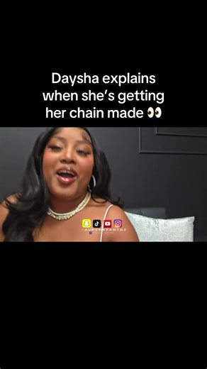Daysha Explains When Her Chain Will Be Made