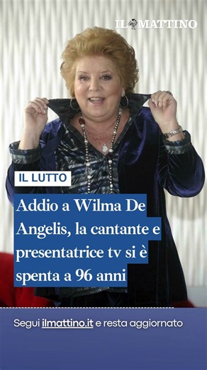Morta Wilma De Angelis: la conduttrice aveva 96 anni