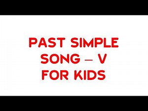 PAST SIMPLE SONG FOR KIDS