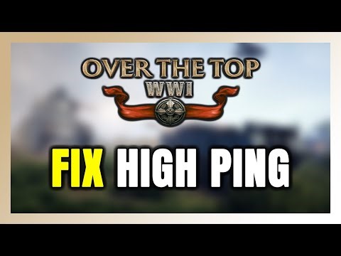 How to FIX Over The Top: WWI High Ping & Packet Loss!