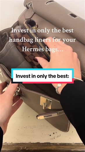 Invest in the Best Handbag Liners for Your Precious Hermès Bags