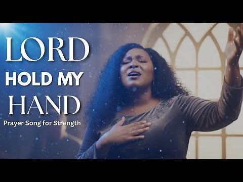 Lord Hold My Hand - Powerful Gospel Prayer Song for Strength & Guidance | Emotional Worship Music