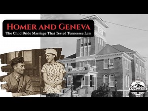 Homer and Geneva: The Child Bride Marriage That Tested Tennessee Law
