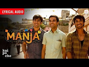 Manja - Audio Lyrical | Sushant Singh Rajput, Rajkummar Rao, Amit Sadh | Kai Po Che | Amit Trivedi