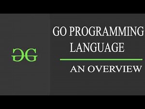 Go Programming Language ( Go Part : An Overview) | GeeksforGeeks